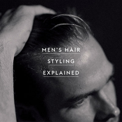 Men’s Hair Styling Products Explained